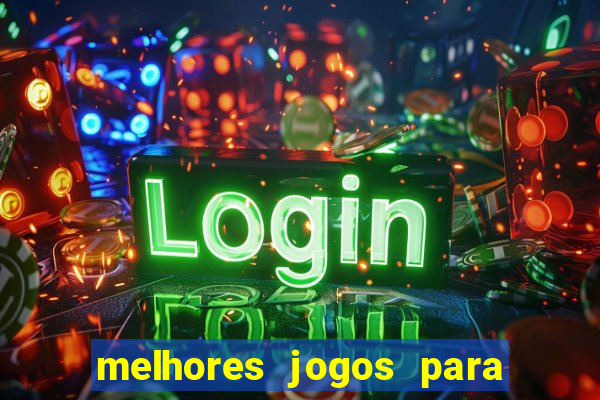 melhores jogos para android de todos os tempos